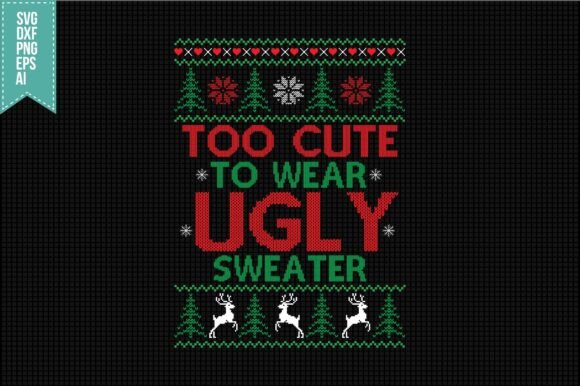 Download Too Cute to Wear Ugly Sweater SVG - Ugly sweater svg Collection